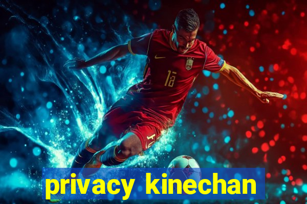 privacy kinechan